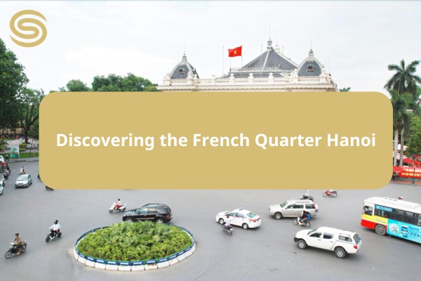 Discovering the French Quarter Hanoi