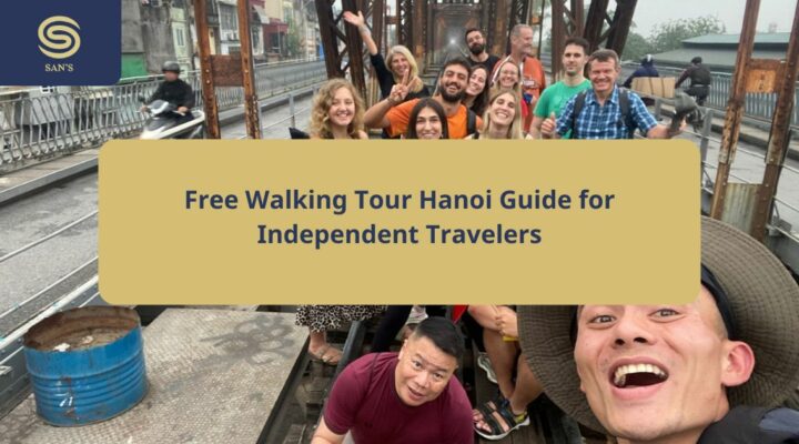 Free Walking Tour Hanoi Guide for Independent Travelers