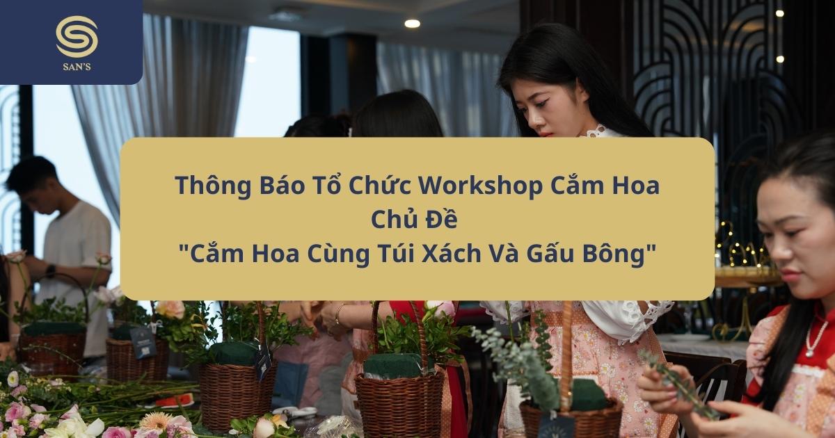 Workshop cắm hoa Cùng Túi Xách Và Gấu Bông