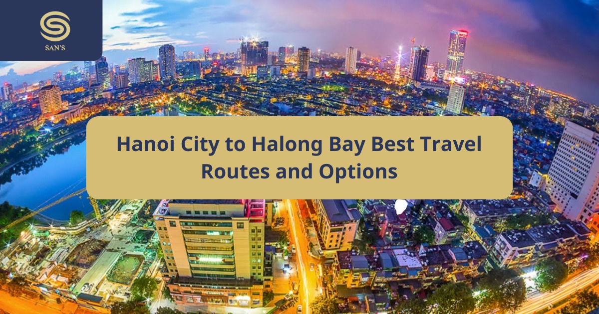 Ha Noi City to Ha Long Bay Best Travel Routes