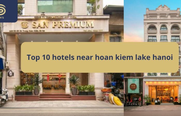 Top 10 Best Hotels Near Hoan Kiem Lake Hanoi