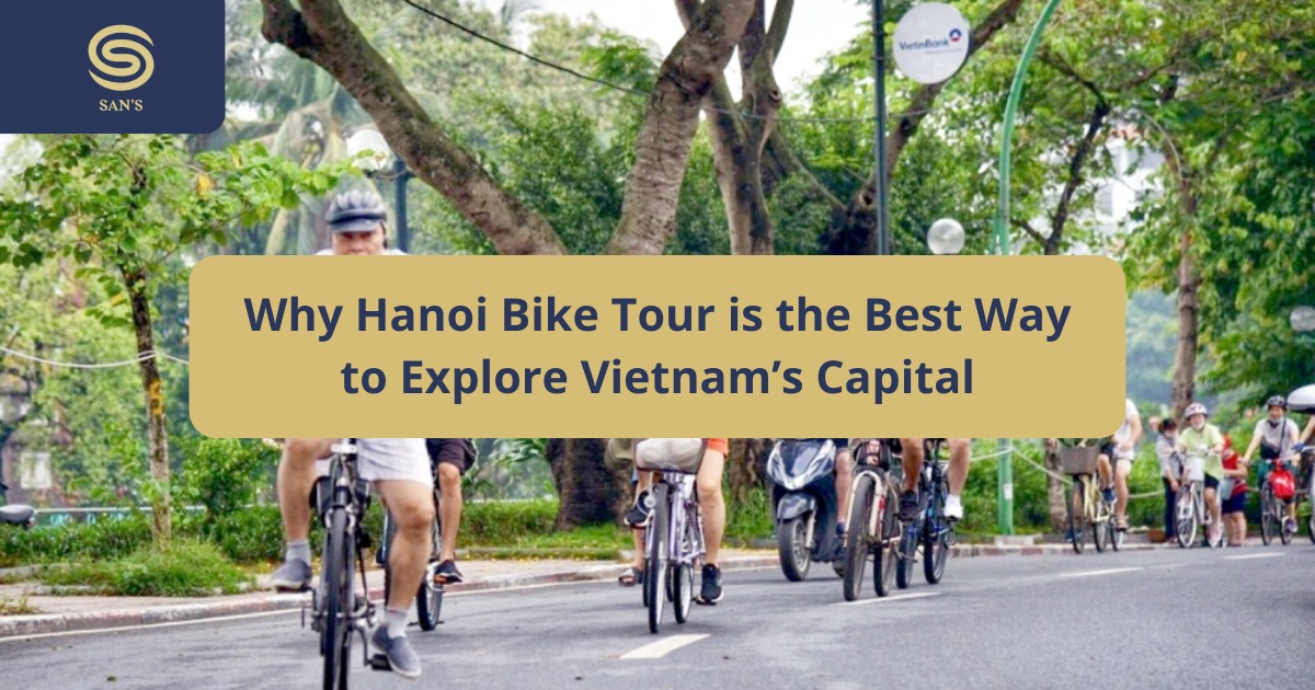 Why Hanoi Bike tour is the best way to explore vietnams capital